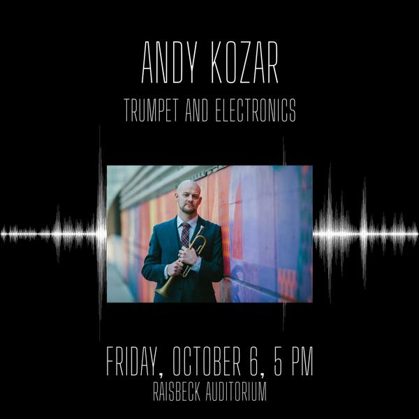 Text: Andy Kozar, Trumpet and Electronics, photo of Andy with trumpet